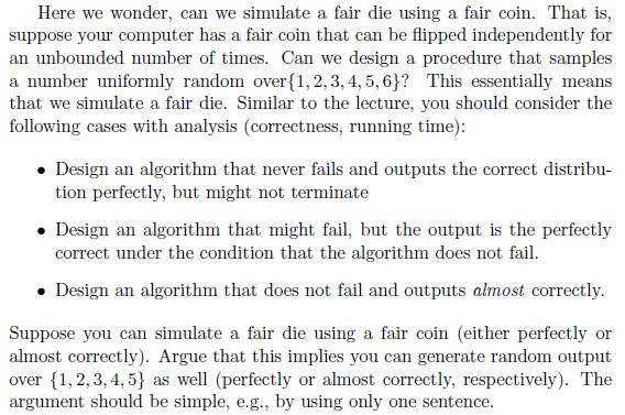  Here we wonder, can we simulate a fair die using a