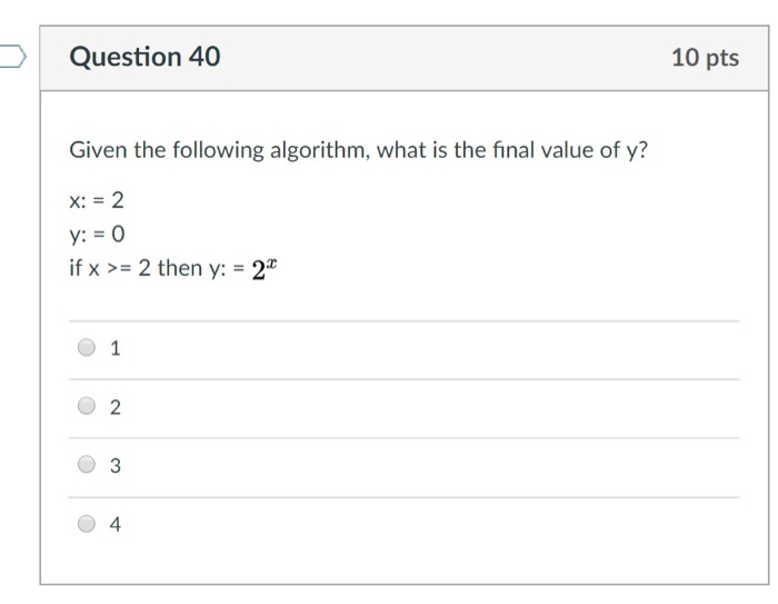  Question 40 10 pts Given the following algorithm, what is the