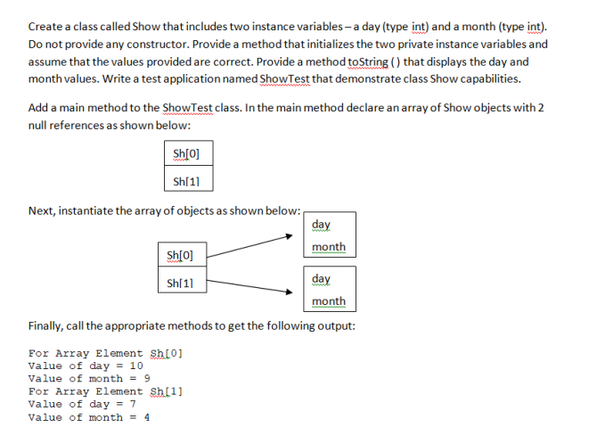 Please using java solve the question Create a class called Show