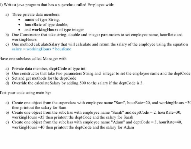  ) Write a java program that has a superclass called Employee