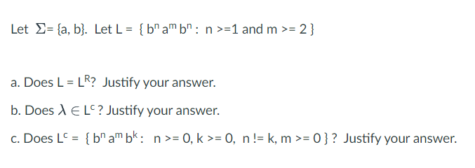  Let ={a,b}. Let L={bnambn:n1 and {:m2} a. Does L=LR? Justify your