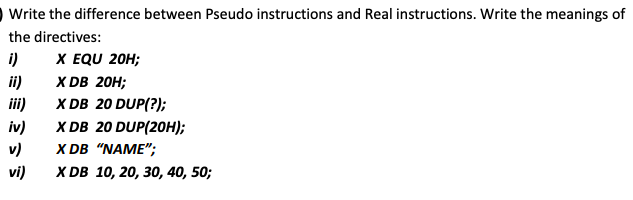  Write the difference between Pseudo instructions and Real instructions. Write the