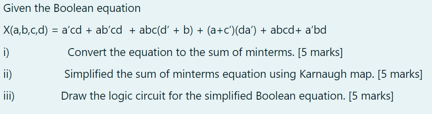  Given the Boolean equation X(a,b,c,d) = a'cd + ab'cd + abcd'