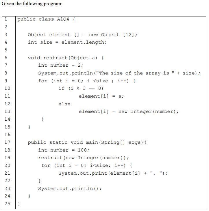  Given the following program: 1 2 1 2 public class A194