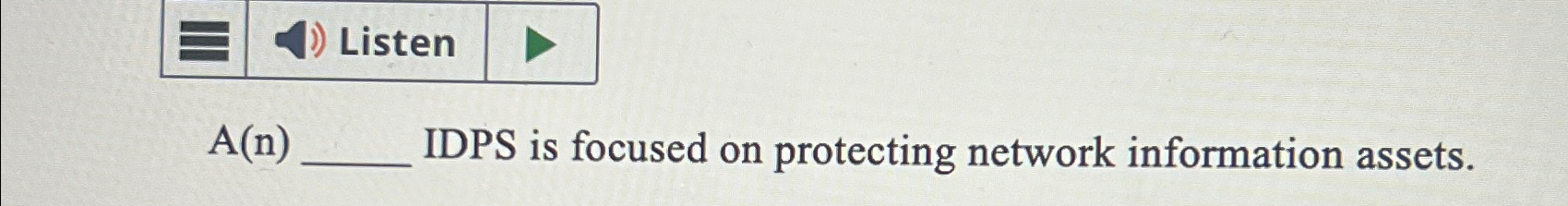  A(n) IDPS is focused on protecting network information assets. 