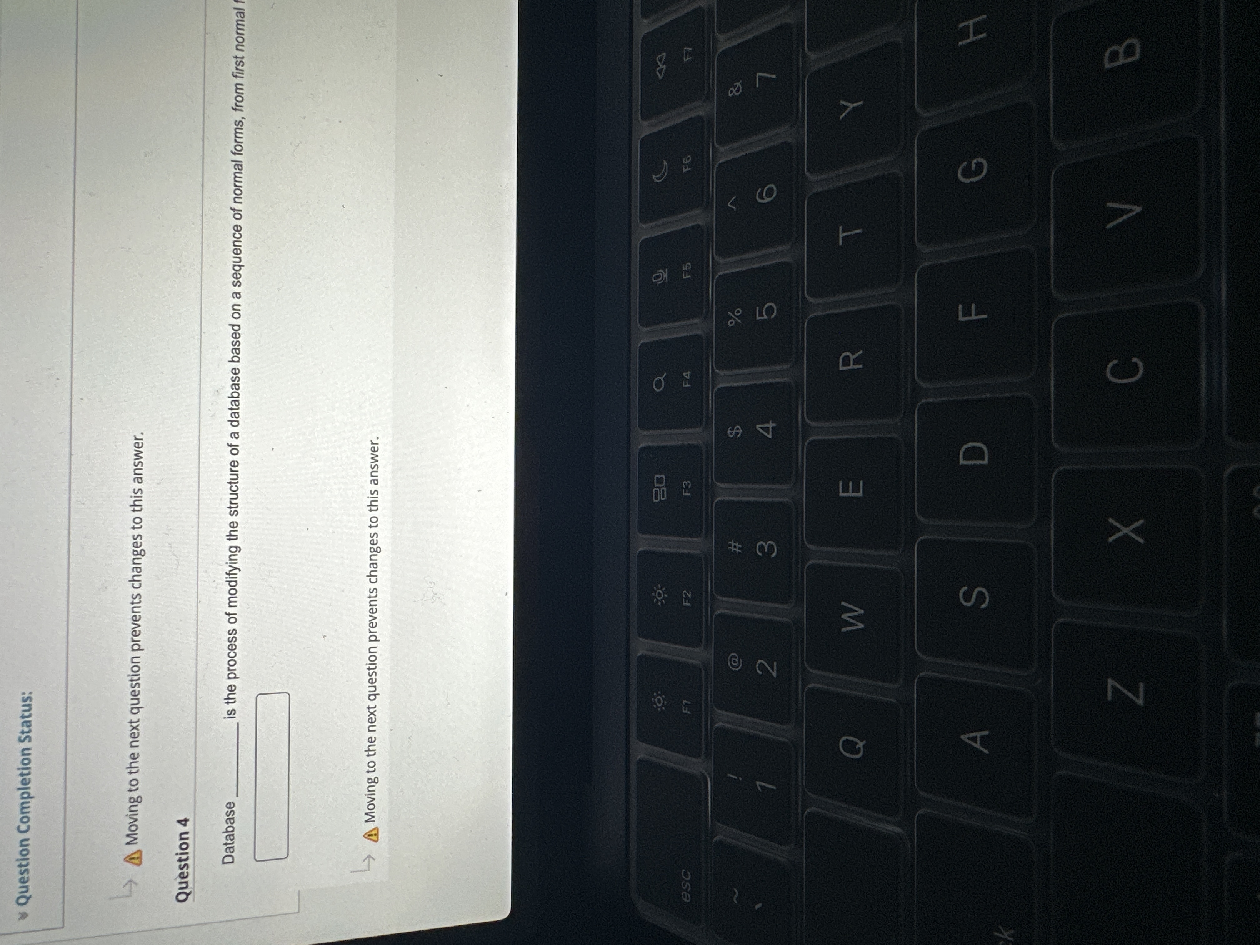  Question 4 Database is the process of modifying the structure of
