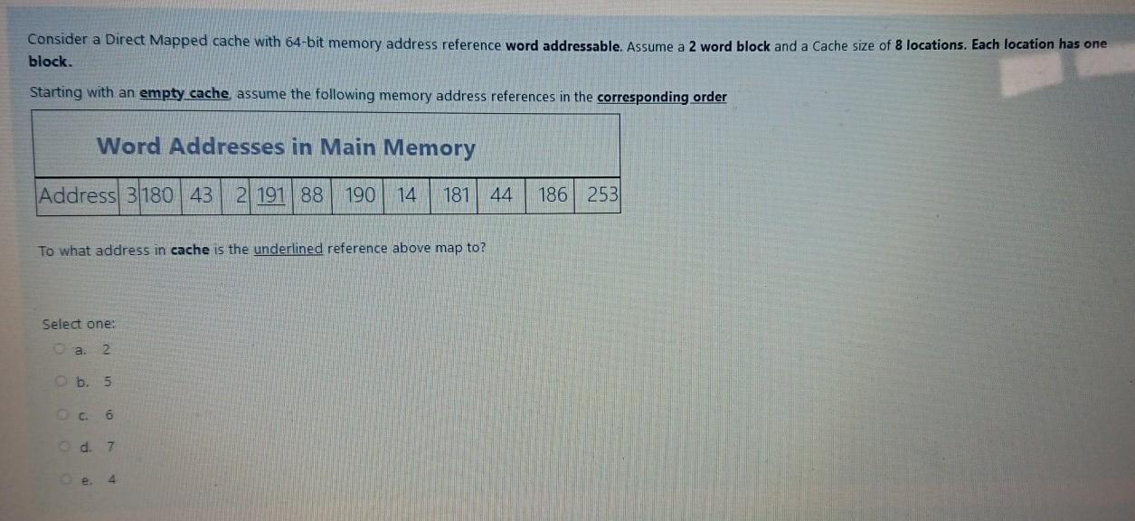  Consider a Direct Mapped cache with 64-bit memory address reference word