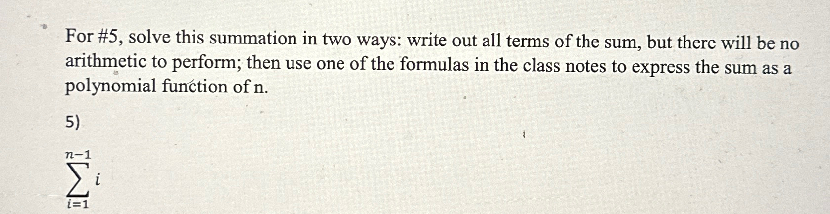 For #5, solve this summation in two ways: write out all