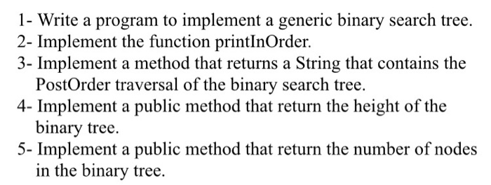  1- Write a program to implement a generic binary search tree.