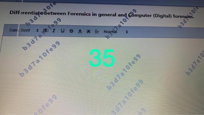  Differentiate between Forensics in general and Computer (Digital) foren: 1 ofe