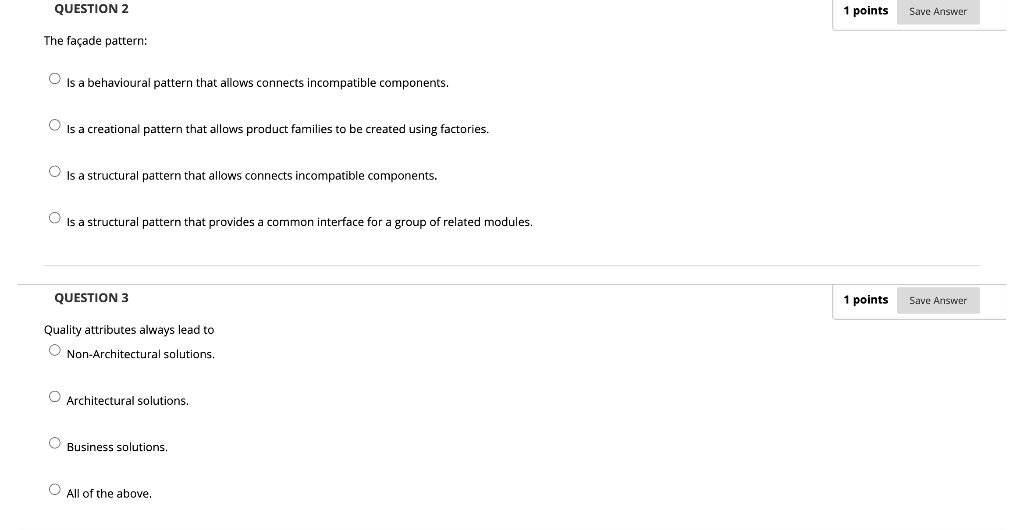  QUESTION 2 1 points 1 points Save Answer The faade pattern:
