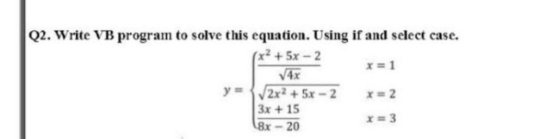 Q2. Write VB program to solve this equation. Using if and