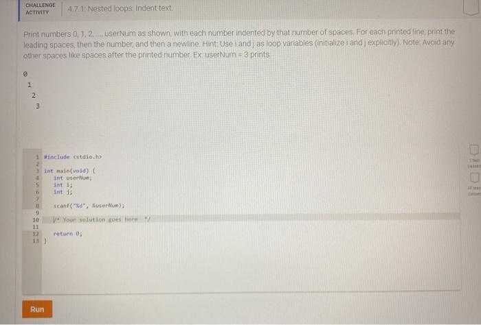 computer programming with C CHALLENGE ACTIVITY 4.7.1: Nested loops: Indent text Print