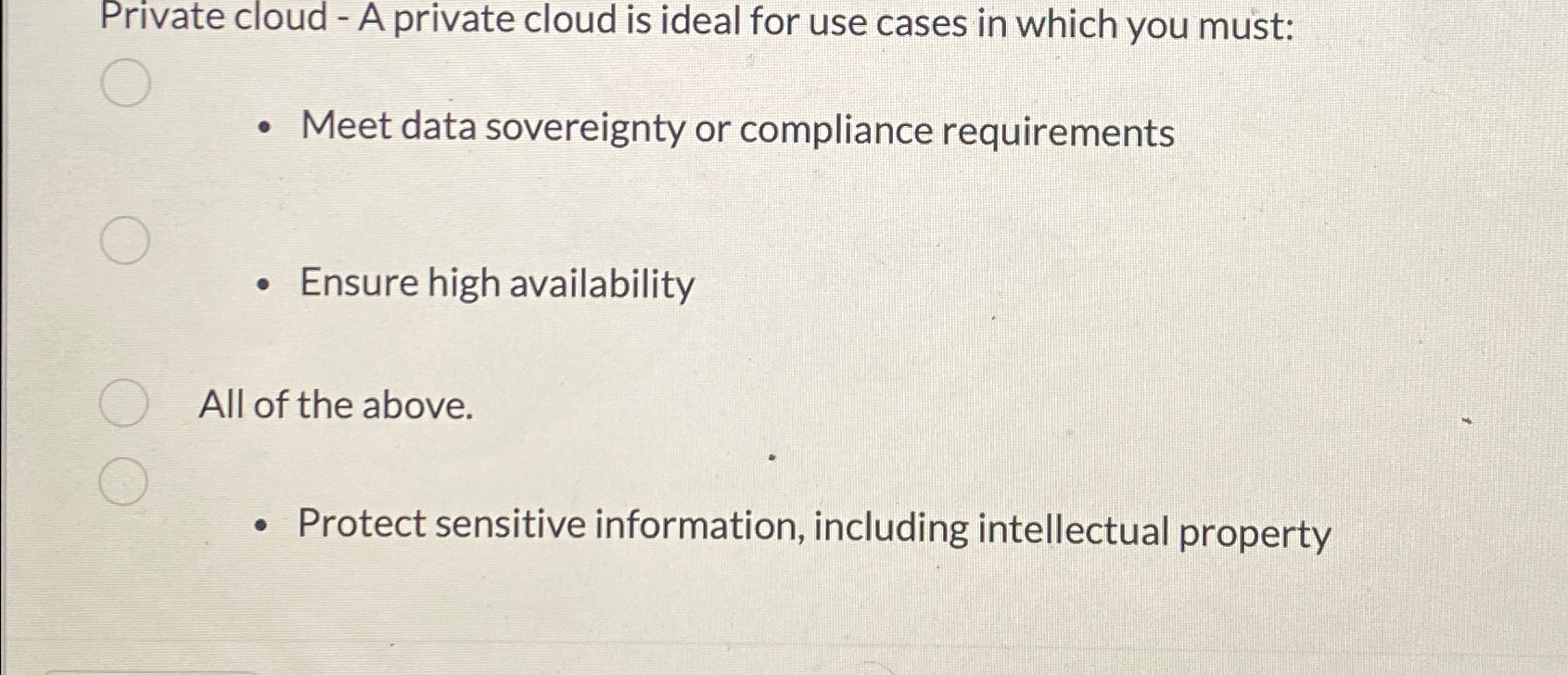  Private cloud - A private cloud is ideal for use cases