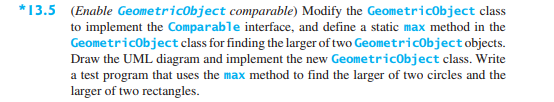  13.5 Enable Geome tricobject comparable) Modify the Geometricobject class to implement