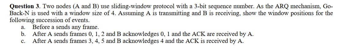  Question 3. Two nodes (A and B) use sliding-window protocol with