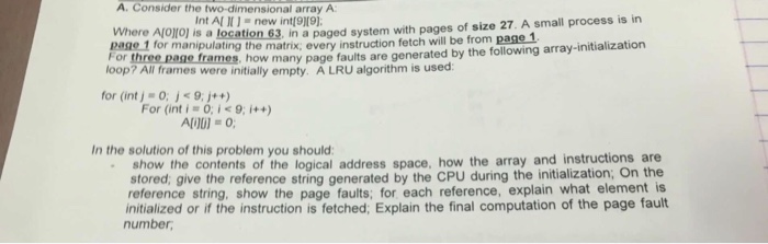  A. Consider the two-dimensional array A in a paged system with