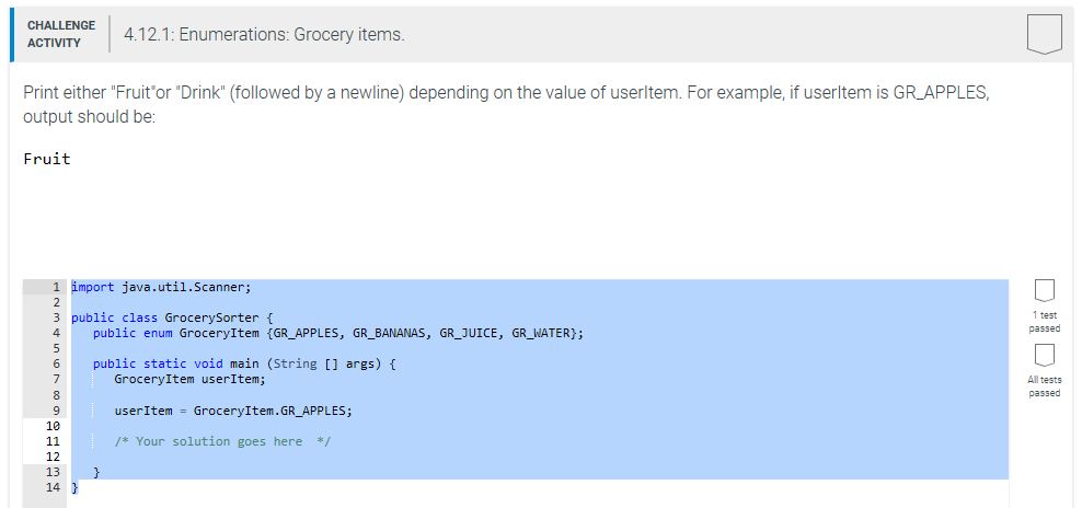 Note: this is java CHALLENGE ACTIVITY4.12.1: Enumerations: Grocery items Print either Fruit'or