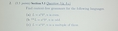  (3.5 points) Section 5.1 Question I(a,b,c) Find context-free grammars for the