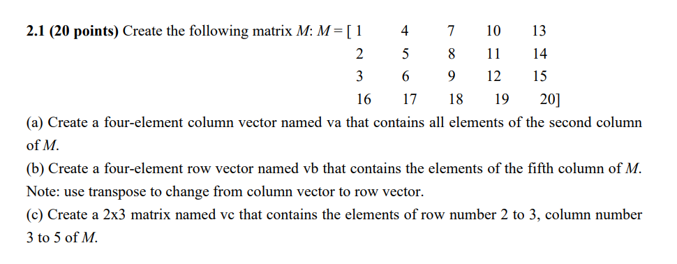 Use Matlab 4 7 10 13 2.1 (20 points) Create the following