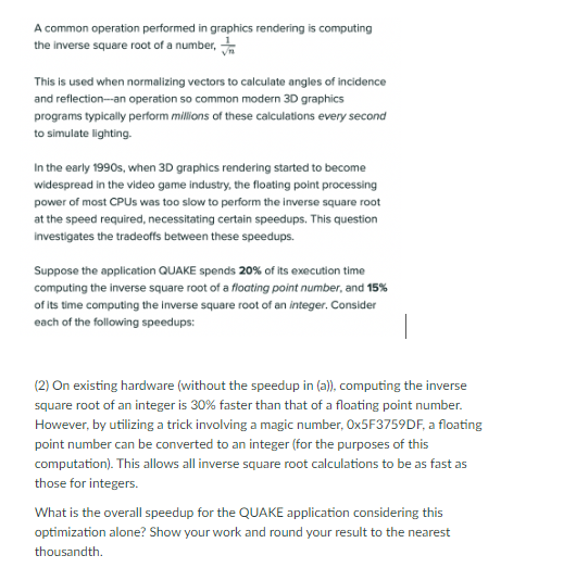  A common operation performed in graphics rendering is computing the inverse