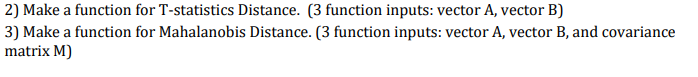 Please use python. 2) Make a function for T-statistics Distance. (3 function