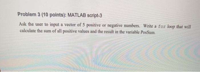 need help please using matlab Problem 3 (10 points): MATLAB script-3 Ask