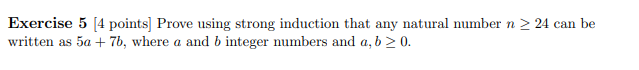  Exercise 5 [4 points) Prove using strong induction that any natural