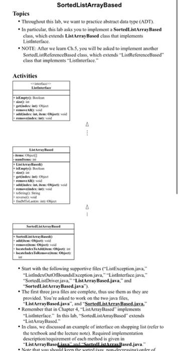 public class SortedListArrayBased extends ListArrayBased { public SortedListArrayBased() // creates an