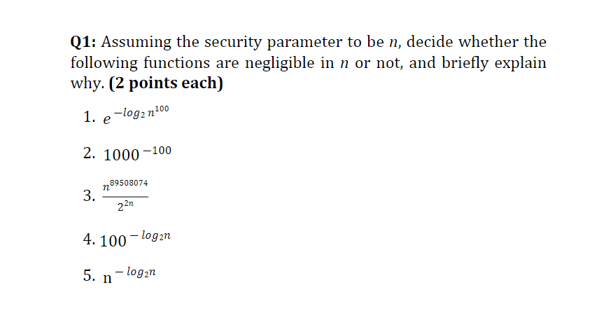  Q1: Assuming the security parameter to be n, decide whether the