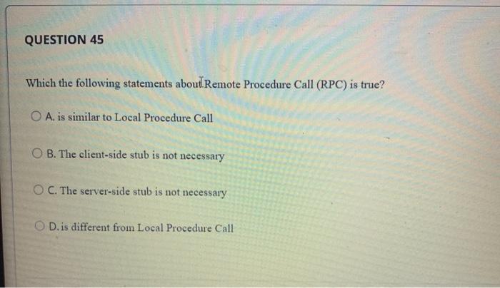 running process P. O A. False O B. True QUESTION 45 Which