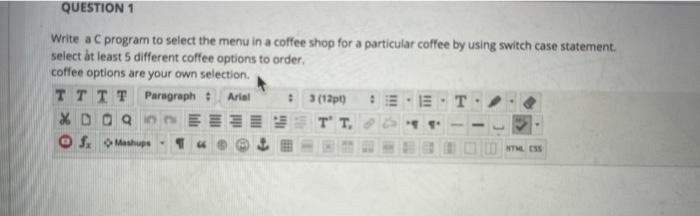  QUESTION 1 Write a C program to select the menu in