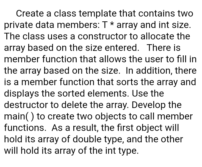 C++ Create a class template that contains two private data members: T
