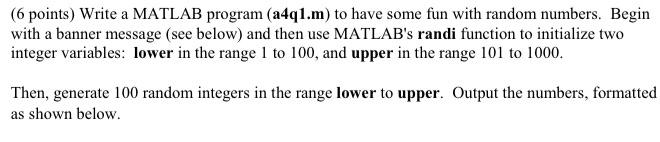  (6 points) Write a MATLAB program (a4q1.m) to have some fun