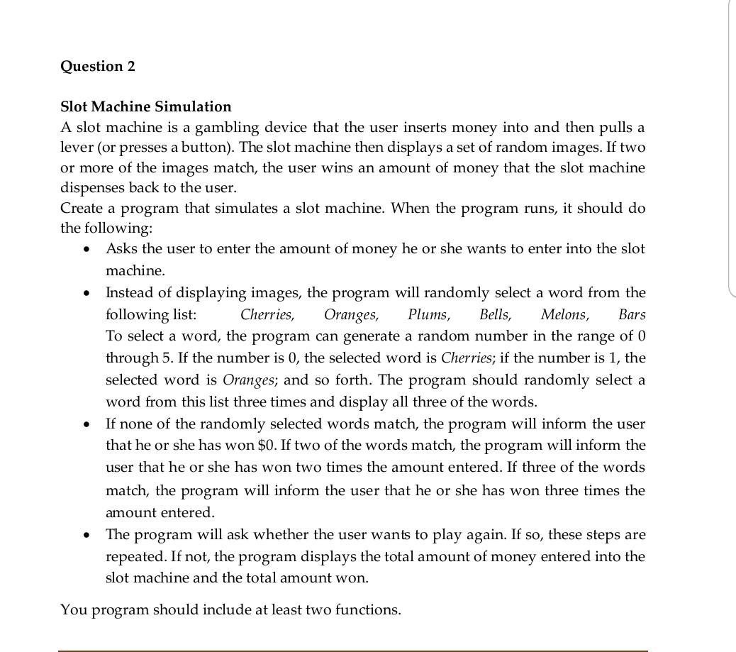 Question 2 . . Slot Machine Simulation A slot machine is