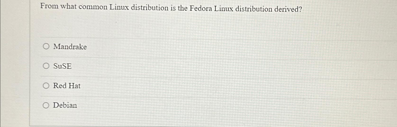  From what common Linux distribution is the Fedora Linux distribution derived?