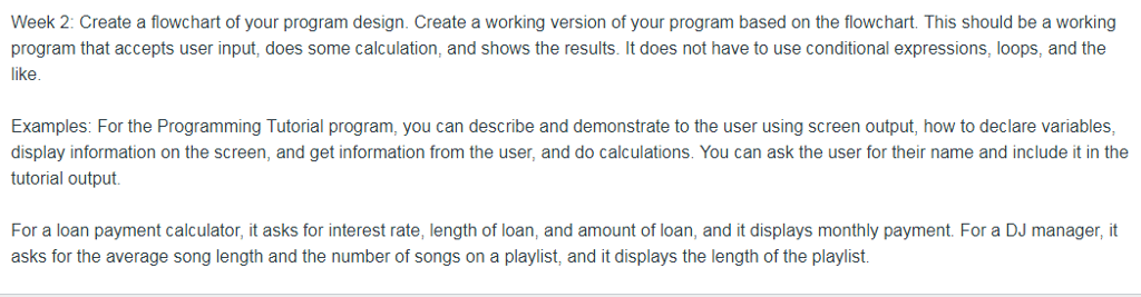 help please Week 2: Create a flowchart of your program design. Create
