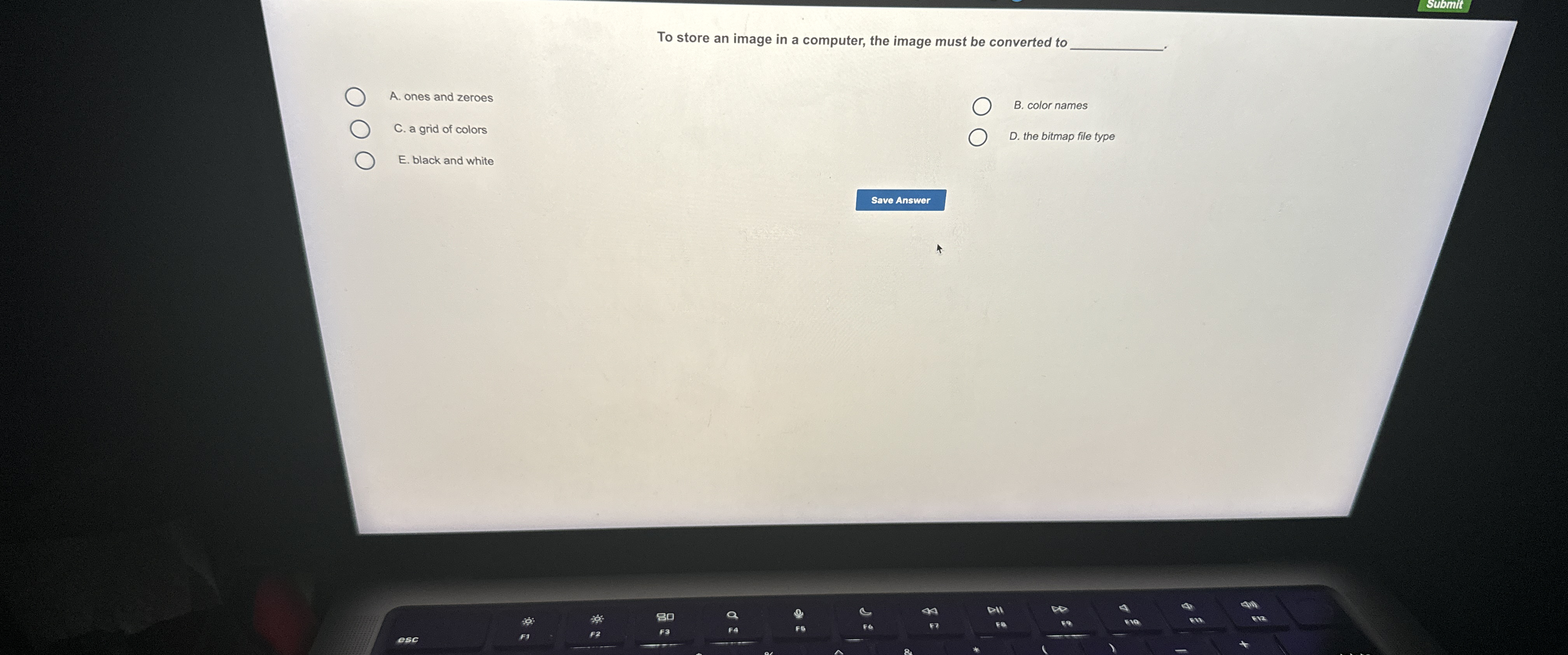 submit To store an image in a computer, the image must