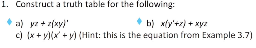  1. Construct a truth table for the following: a) yz +