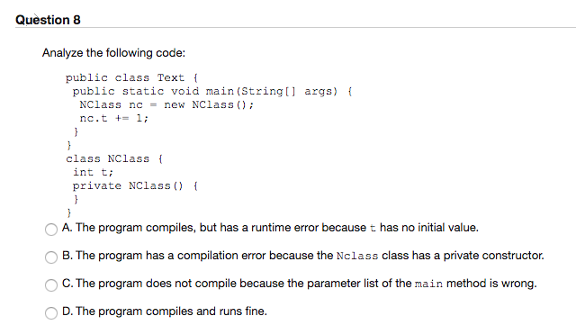  Question 8 Analyze the following code: public class Text i public