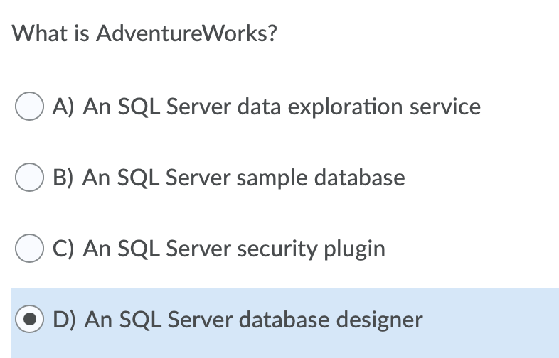 undefined What is AdventureWorks? O A) An SQL Server data exploration service