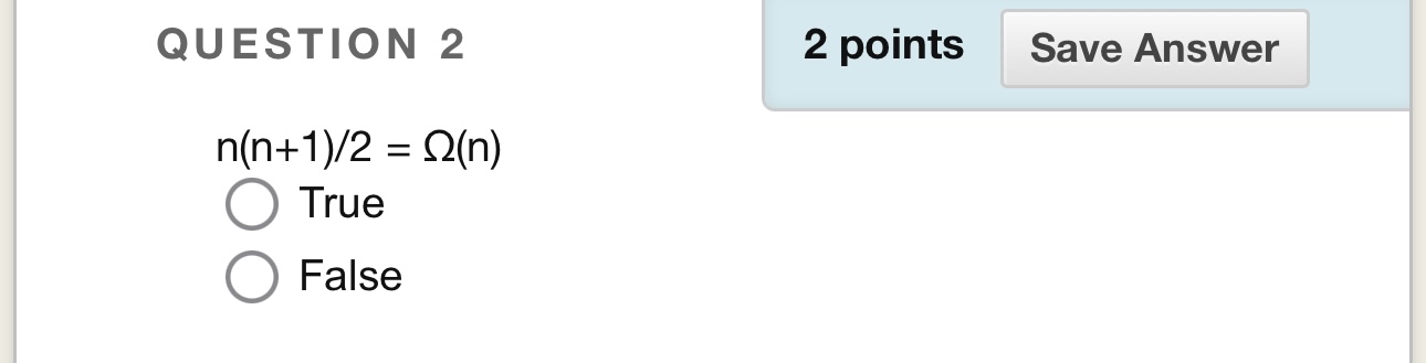  QUESTION 2 2 points nn+12=(n) True False 