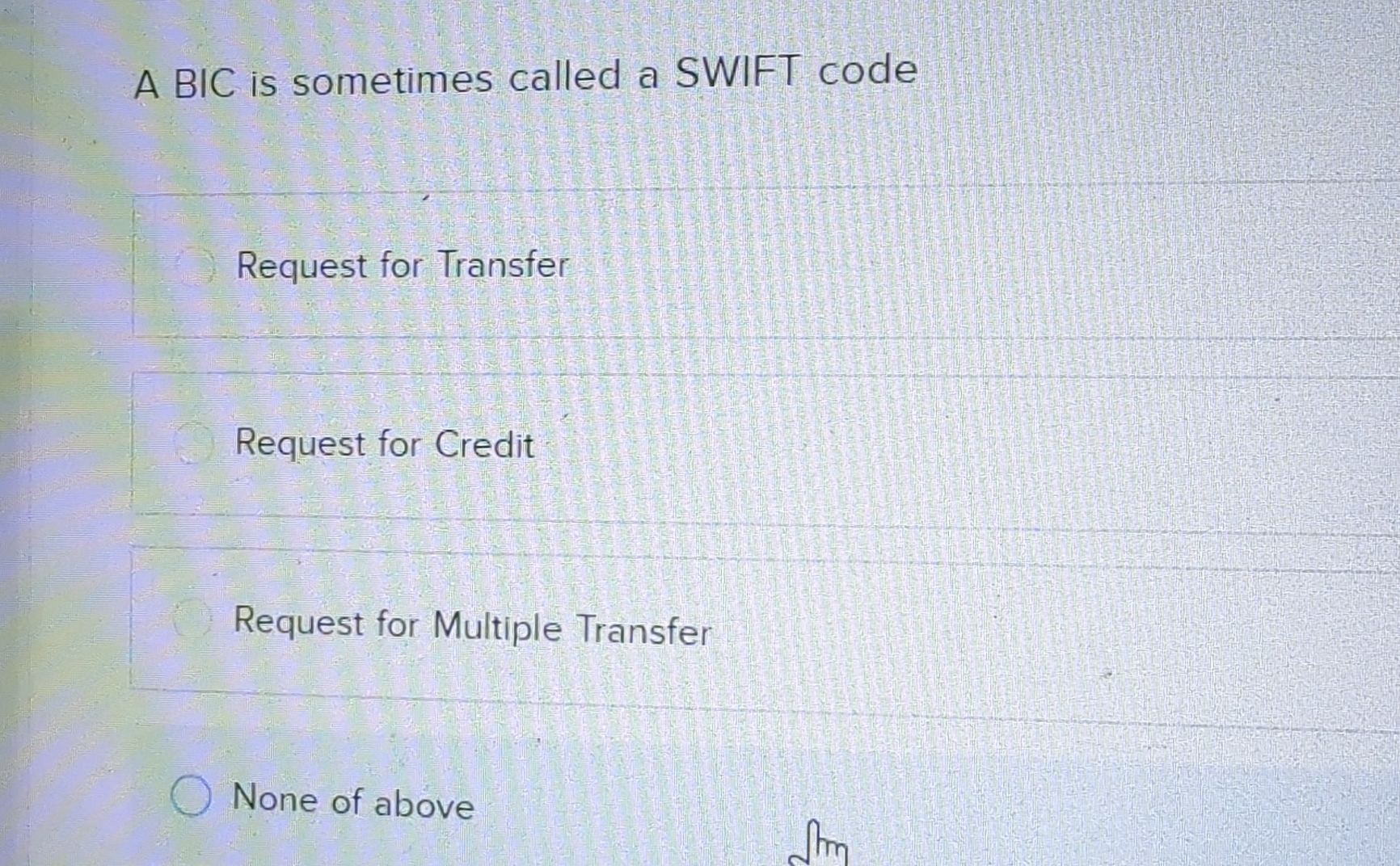  A BIC is sometimes called a SWIFT code Request for Transfer