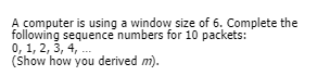  A computer is using a window size of 6. Complete the