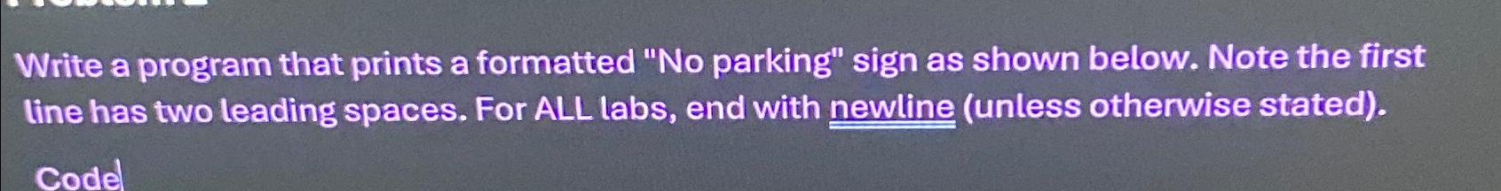  Write a program that prints a formatted "No parking" sign as