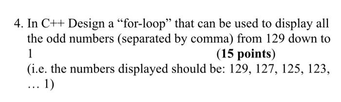  4. In C++ Design a for-loop that can be used to