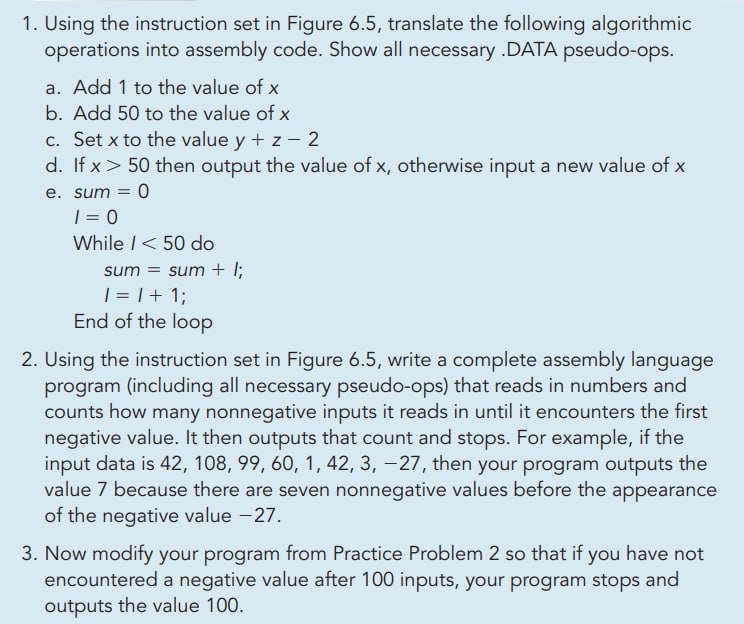  Using the instruction set in Figure 6.5, translate the following algorithmic