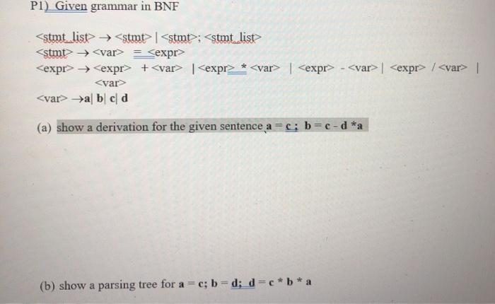  PI) Given grammar in BNF | ; + | * |