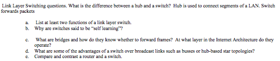  Link Layer Switching questions. What is the difference between a hub