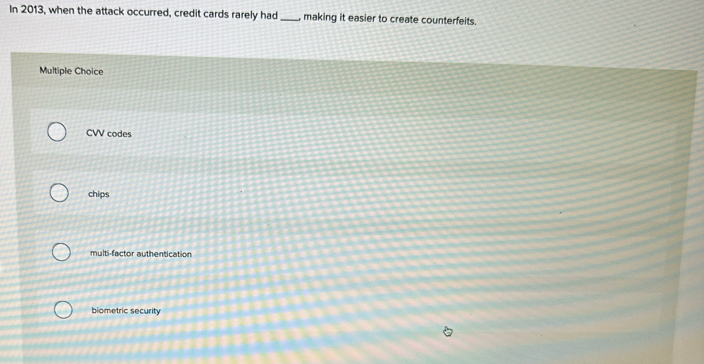  In 2013, when the attack occurred, credit cards rarely had making